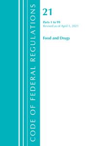 Code Of Federal Regulations, Title 21 Food And Drugs 1-99, Revised As Of April 1, 2021 di Office Of The Federal Register edito da Rowman & Littlefield