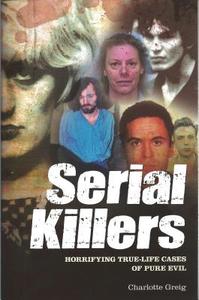 Serial Killers di Charlotte Greig edito da Arcturus Publishing Ltd