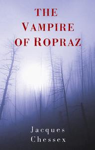 The Vampire Of Ropraz di Jacques Chessex edito da Bitter Lemon Press