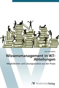 Wissensmanagement in IKT-Abteilungen di Paul Schnekker edito da AV Akademikerverlag