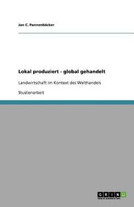 Lokal produziert - global gehandelt di Jan C. Pannenbäcker edito da GRIN Publishing