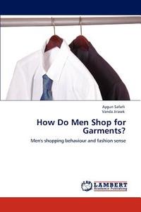 How Do Men Shop for Garments? di Aygun Safarli, Vanda Jirasek edito da LAP Lambert Acad. Publ.