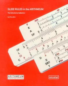 Slide Rules In The Arithmeum di Peter Holland, Werner H. Rudowski, Ina Prinz edito da Nicolaische Verlag Beuermann Gmbh
