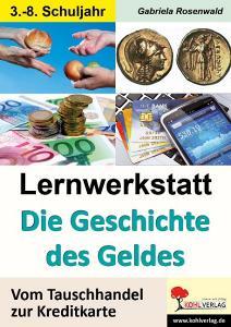 Lernwerkstatt Die Geschichte des Geldes di Gabriela Rosenwald edito da Kohl Verlag