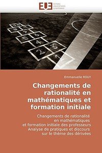 Changements de rationalité en mathématiques et formation initiale di Emmanuelle ROUY edito da Editions universitaires europeennes EUE