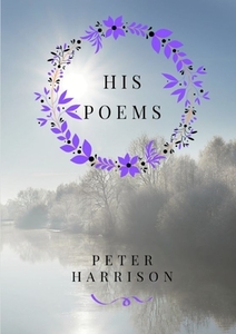His Poems di Peter Harrison edito da LULU PR