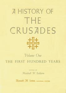 A History of the Crusades, Volume I: The First Hundred Years edito da UNIV OF WISCONSIN PR