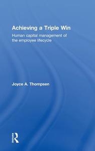 Achieving a Triple Win di A. Thompsen Joyce, Joyce A. Thompsen edito da Taylor & Francis Ltd