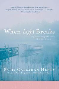 When Light Breaks di Patti Callahan Henry edito da NEW AMER LIB
