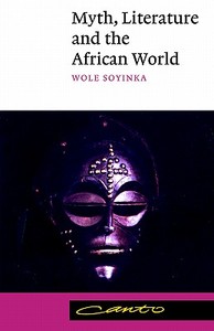 Myth, Literature and the African World di Wole Soyinka, Soyinka Wole edito da Cambridge University Press