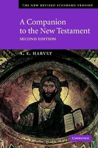 A Companion to the New Testament di A. E. Harvey edito da Cambridge University Press