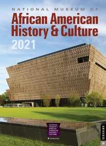 National Museum Of African American History & Culture 2021 Engagement Calendar di National Museum of African American History and Culture edito da Universe Publishing