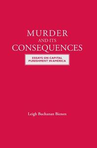 Bienen, L:  Murder and Its Consequences di Leigh B. Bienen edito da Northwestern University Press