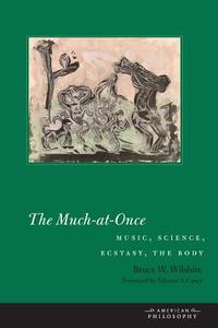 The Much-at-Once di Bruce W. Wilshire edito da Fordham University Press