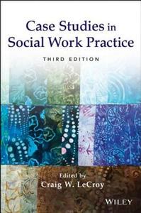 Case Studies in Social Work Practice di Craig W. Lecroy edito da John Wiley & Sons