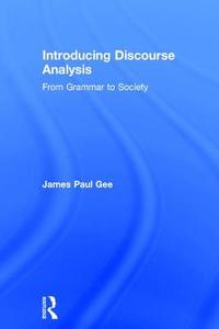 Introducing Discourse Analysis di James Paul (Arizona State University Gee edito da Taylor & Francis Ltd