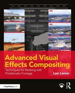 Advanced Visual Effects Compositing di Lee (Visual Effects Artist Lanier edito da Taylor & Francis Ltd