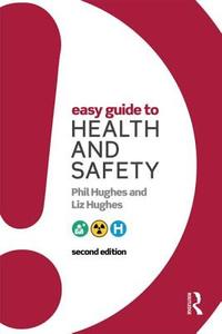 Easy Guide to Health and Safety di Phil Hughes, Liz Hughes edito da Taylor & Francis Ltd
