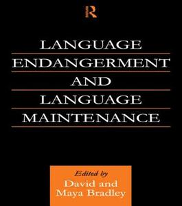 Language Endangerment and Language Maintenance di David Bradley edito da Routledge