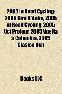 2005 In Road Cycling: 2005 Giro D'italia di Books Llc edito da Books LLC