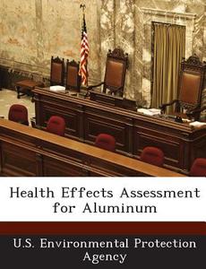 Health Effects Assessment For Aluminum edito da Bibliogov