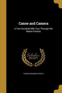 CANOE & CAMERA di Thomas Sedgwick Steele edito da WENTWORTH PR
