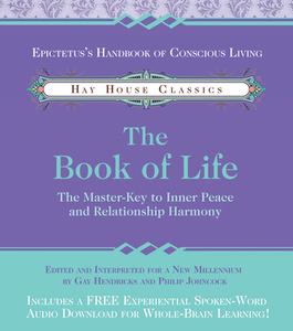 The Book of Life: The Master-Key to Inner Peace and Relationship Harmony di Gay Hendricks, Phillip Johncock edito da HAY HOUSE