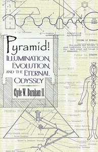Pyramid! Illumination, Evolution, And The Eternal Odyssey di #Burnham Ii,  Clyde ,  W. edito da Publishamerica