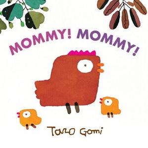 Mommy! Mommy! di Taro Gomi edito da Chronicle Books