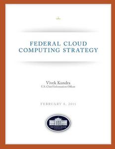 Federal Cloud Computing Strategy di Vivek Kundra edito da Createspace