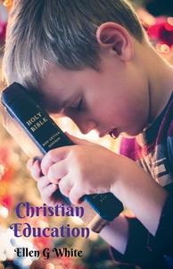 Christian Education di Ellen G edito da Notion Press