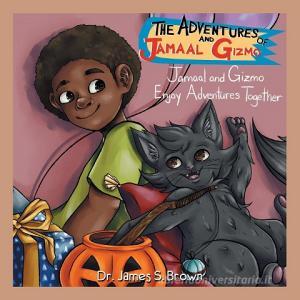 The Adventures Of Jamaal And Gizmo: Jama di DR. JAMES S. BROWN edito da Lightning Source Uk Ltd