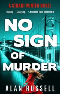 No Sign of Murder: A Private Investigator Stuart Winter Novel di Alan Russell edito da LIGHTNING SOURCE INC