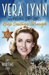 Keep Smiling Through di Dame Vera Lynn, Virginia Lewis-Jones edito da Cornerstone