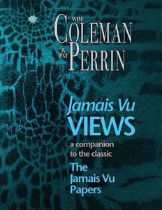 Jamais Vu Views: A Companion to the Classic, the Jamais Vu Papers di Wim Coleman, Pat Perrin edito da MADEIRA PR