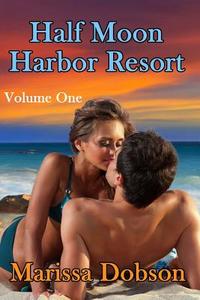 Half Moon Harbor Resort Volume One di Marissa Dobson edito da Sunshine Press