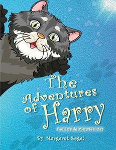 The Adventures of Harry the Inside-Outside Cat di Margaret Segal edito da Diamond Media Press Co.