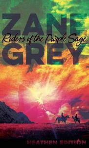 Riders of the Purple Sage (Heathen Edition) di Zane Grey edito da Heathen Editions