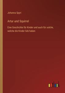 Artur und Squirrel di Johanna Spyri edito da Outlook Verlag