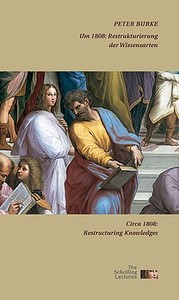 Circa 1808/Um 1808: Restructuring Knowledges/Neuordnung Der Wissensarten di Peter Burke edito da Art Stock Books Ltd