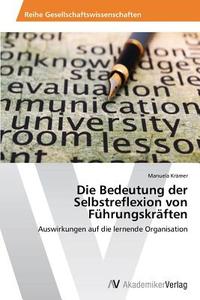 Die Bedeutung der Selbstreflexion von Führungskräften di Manuela Krämer edito da AV Akademikerverlag