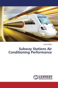 Subway Stations Air Conditioning Performance di Esmail Bialy edito da LAP Lambert Academic Publishing