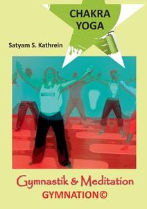 Chakra Yoga di Satyam S. Kathrein edito da Books on Demand