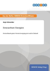 Erneuerbare Energien di Anja Schneider edito da GBI-Genios Verlag