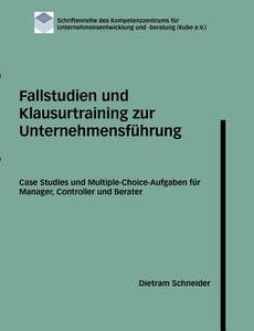 Fallstudien Und Klausurtraining Zur Unternehmensf Hrung di Dietram Schneider edito da Books On Demand