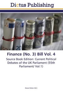 Finance (No. 3) Bill Vol. 4 di STEVEN PARKER edito da Dictus Publishing
