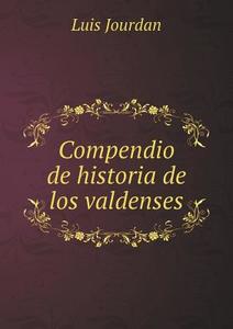 Compendio De Historia De Los Valdenses di Luis Jourdan edito da Book On Demand Ltd.
