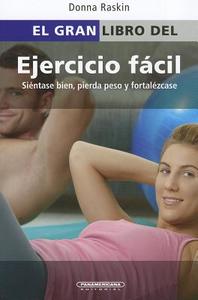 El Gran Libro de Ejercicio Facil di Donna Raskin edito da PANAMERICANA PUB LLC