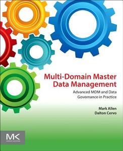 Multi-Domain Master Data Management di Mark Allen, Dalton Cervo edito da Elsevier Science & Technology