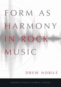 Form as Harmony in Rock Music di Drew Nobile edito da OXFORD UNIV PR